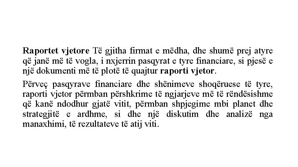 Raportet vjetore Të gjitha firmat e mëdha, dhe shumë prej atyre që janë më