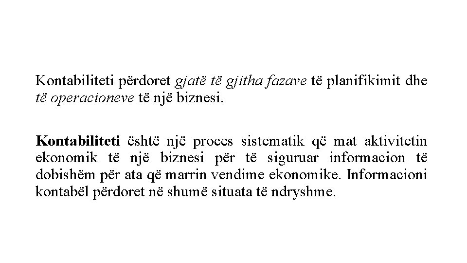 Kontabiliteti përdoret gjatë të gjitha fazave të planifikimit dhe të operacioneve të një biznesi.
