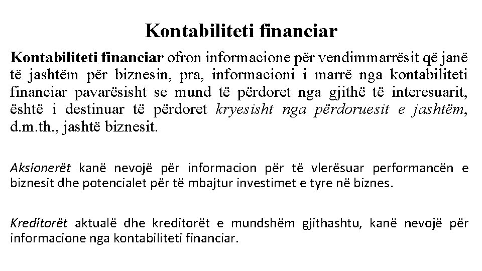 Kontabiliteti financiar ofron informacione për vendimmarrësit që janë të jashtëm për biznesin, pra, informacioni