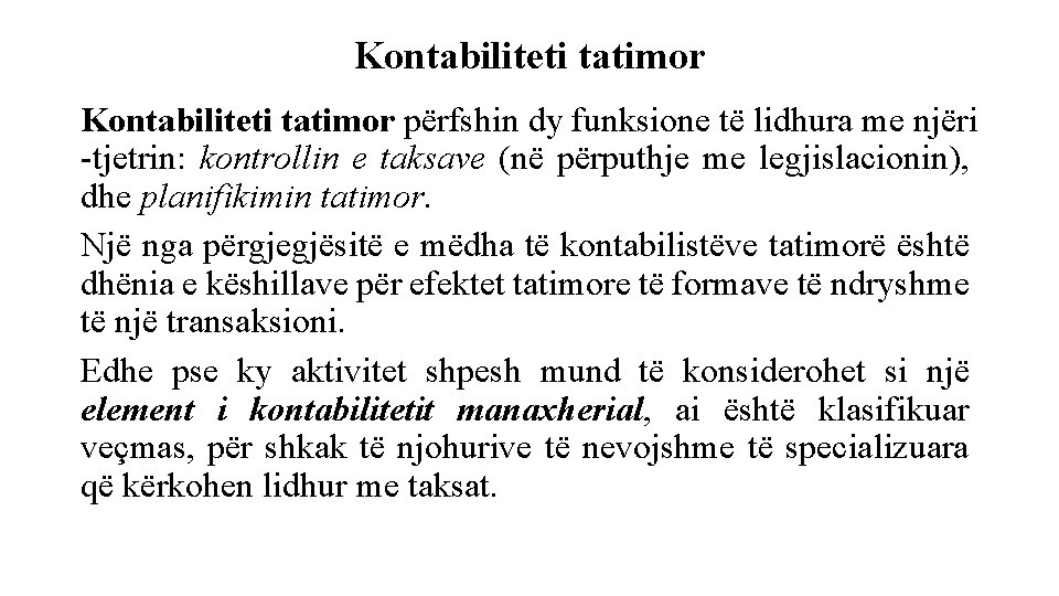 Kontabiliteti tatimor përfshin dy funksione të lidhura me njëri -tjetrin: kontrollin e taksave (në