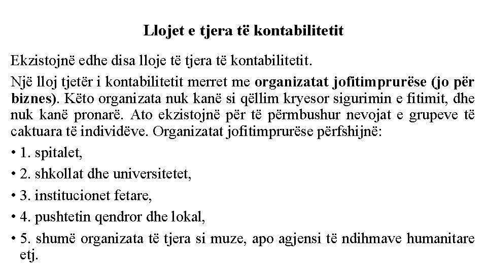 Llojet e tjera të kontabilitetit Ekzistojnë edhe disa lloje të tjera të kontabilitetit. Një