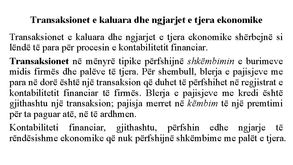Transaksionet e kaluara dhe ngjarjet e tjera ekonomike shërbejnë si lëndë të para për
