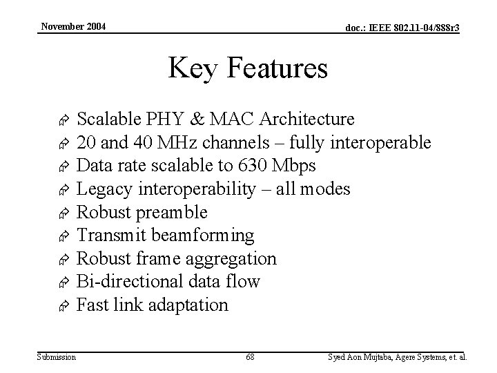 November 2004 doc. : IEEE 802. 11 -04/888 r 3 Key Features Æ Æ