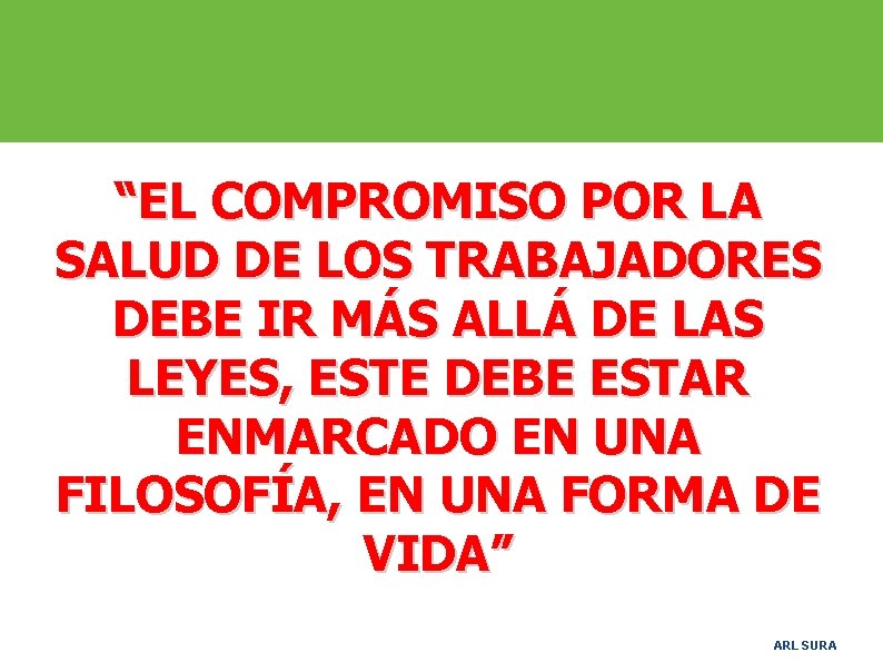 “EL COMPROMISO POR LA SALUD DE LOS TRABAJADORES DEBE IR MÁS ALLÁ DE LAS