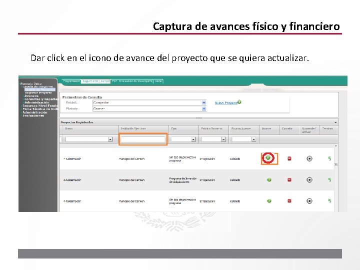 Captura de avances físico y financiero Dar click en el icono de avance del