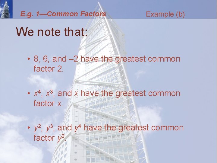 E. g. 1—Common Factors Example (b) We note that: • 8, 6, and –