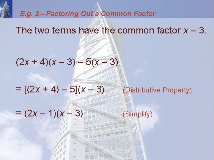 E. g. 2—Factoring Out a Common Factor The two terms have the common factor