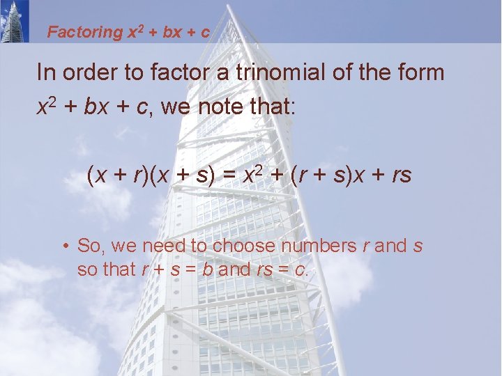 Factoring x 2 + bx + c In order to factor a trinomial of