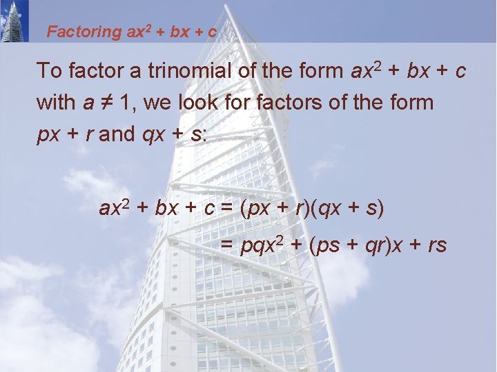 Factoring ax 2 + bx + c To factor a trinomial of the form