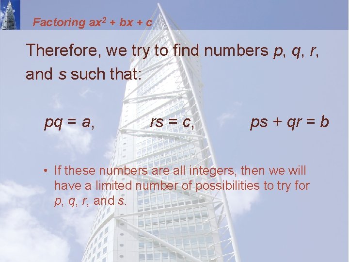 Factoring ax 2 + bx + c Therefore, we try to find numbers p,