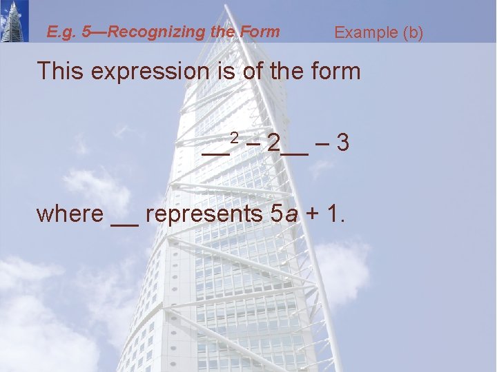 E. g. 5—Recognizing the Form Example (b) This expression is of the form __2