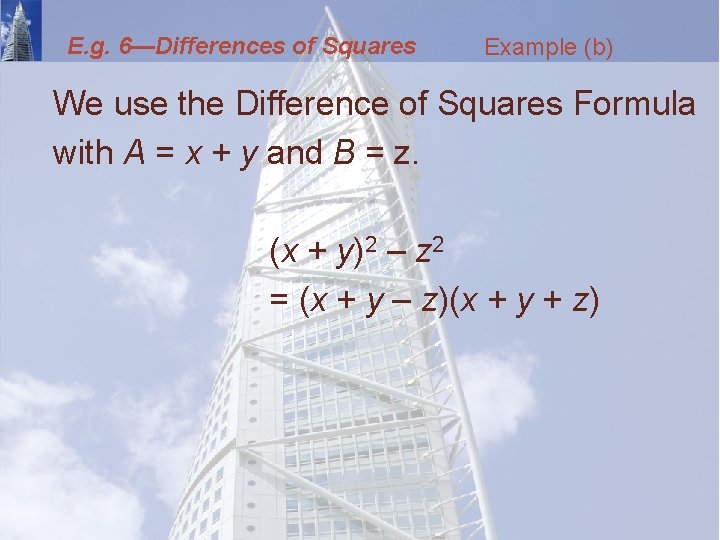 E. g. 6—Differences of Squares Example (b) We use the Difference of Squares Formula