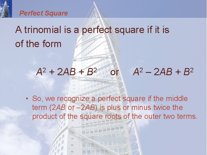 Perfect Square A trinomial is a perfect square if it is of the form