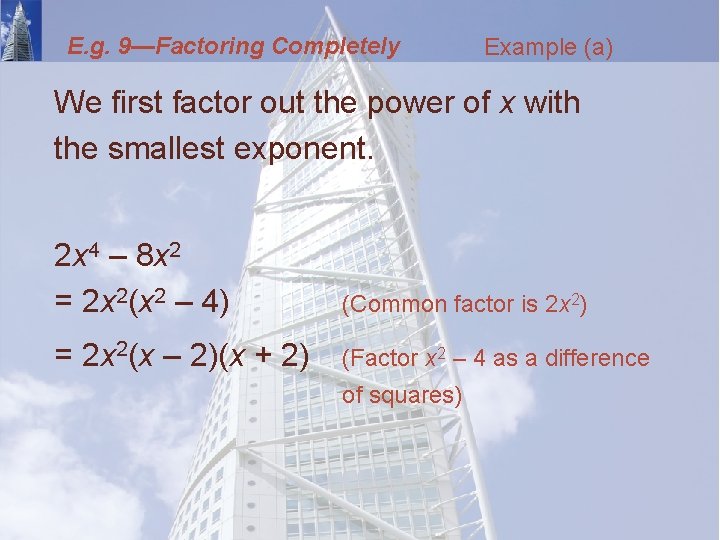 E. g. 9—Factoring Completely Example (a) We first factor out the power of x