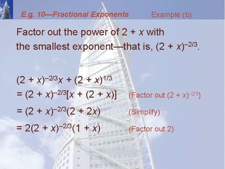 E. g. 10—Fractional Exponents Example (b) Factor out the power of 2 + x