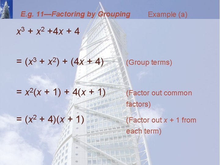 E. g. 11—Factoring by Grouping Example (a) x 3 + x 2 +4 x