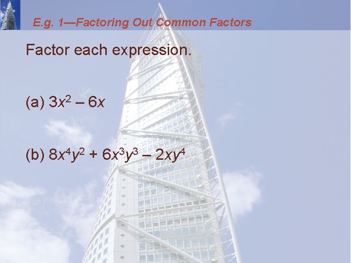 E. g. 1—Factoring Out Common Factors Factor each expression. (a) 3 x 2 –