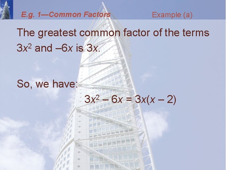 E. g. 1—Common Factors Example (a) The greatest common factor of the terms 3
