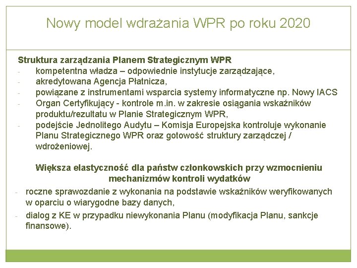 Nowy model wdrażania WPR po roku 2020 Struktura zarządzania Planem Strategicznym WPR kompetentna władza