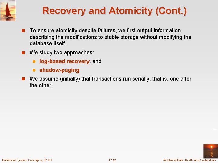 Recovery and Atomicity (Cont. ) n To ensure atomicity despite failures, we first output