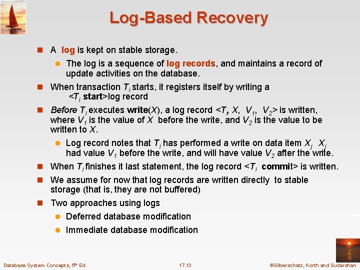 Log-Based Recovery n A log is kept on stable storage. The log is a