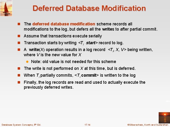Deferred Database Modification n The deferred database modification scheme records all modifications to the