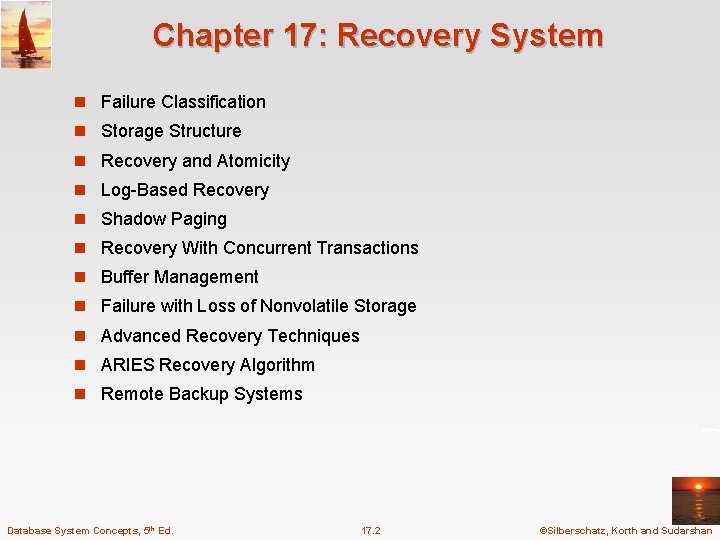 Chapter 17: Recovery System n Failure Classification n Storage Structure n Recovery and Atomicity