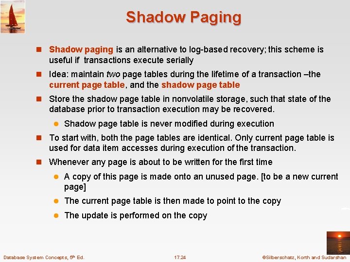 Shadow Paging n Shadow paging is an alternative to log-based recovery; this scheme is