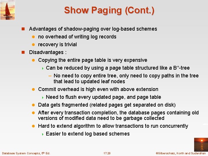 Show Paging (Cont. ) n Advantages of shadow-paging over log-based schemes no overhead of