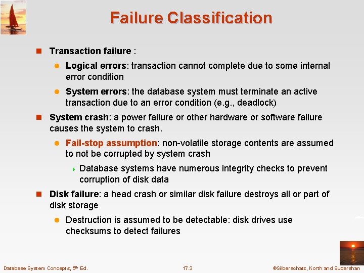 Failure Classification n Transaction failure : l Logical errors: transaction cannot complete due to
