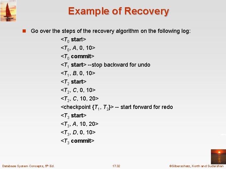 Example of Recovery n Go over the steps of the recovery algorithm on the