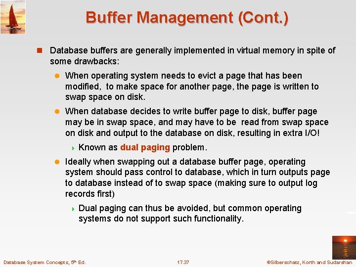 Buffer Management (Cont. ) n Database buffers are generally implemented in virtual memory in
