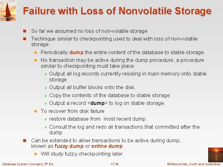 Failure with Loss of Nonvolatile Storage n So far we assumed no loss of