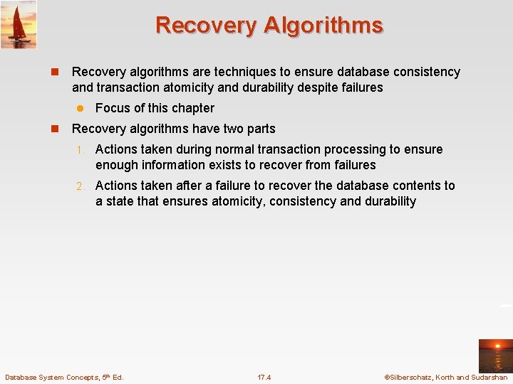 Recovery Algorithms n Recovery algorithms are techniques to ensure database consistency and transaction atomicity