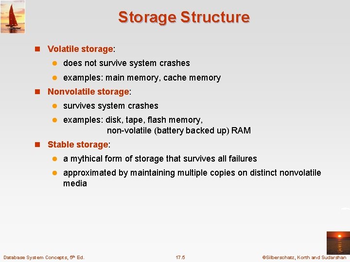 Storage Structure n Volatile storage: l does not survive system crashes l examples: main