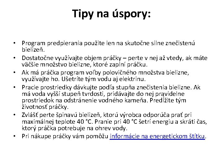 Tipy na úspory: • Program predpierania použite len na skutočne silne znečistenú bielizeň. •