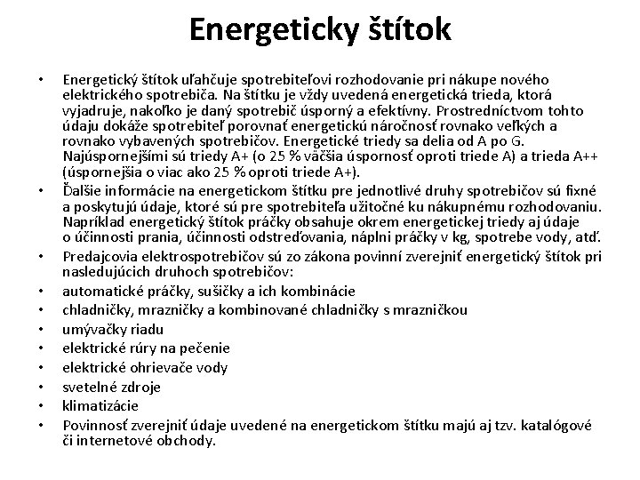 Energeticky štítok • • • Energetický štítok uľahčuje spotrebiteľovi rozhodovanie pri nákupe nového elektrického