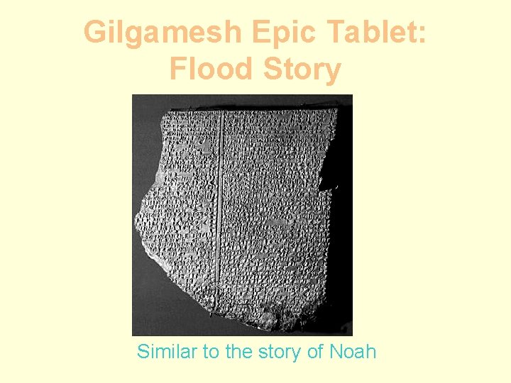 Gilgamesh Epic Tablet: Flood Story Similar to the story of Noah 