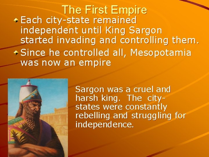 The First Empire Each city-state remained independent until King Sargon started invading and controlling