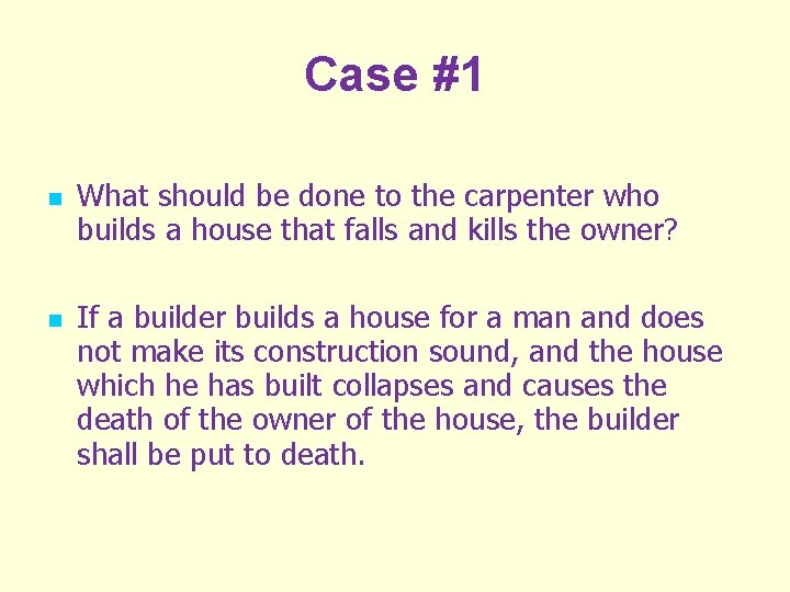 Case #1 n n What should be done to the carpenter who builds a