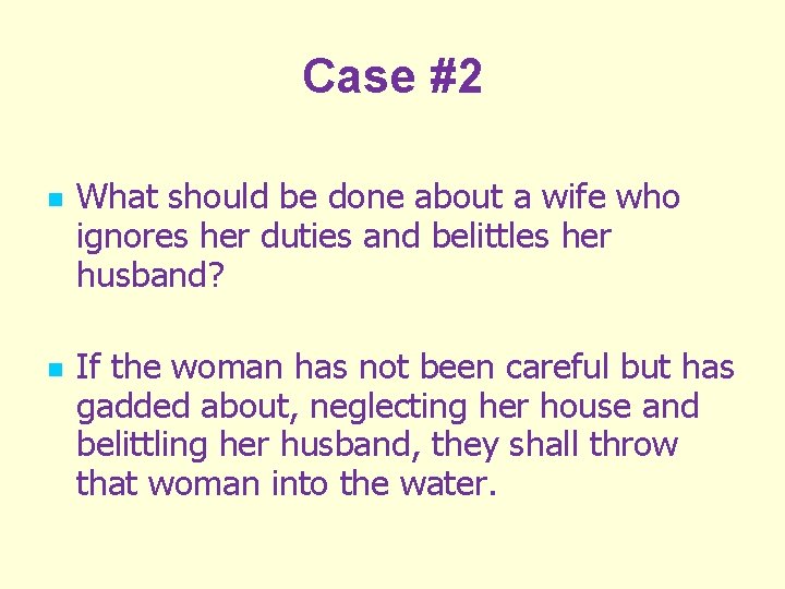 Case #2 n n What should be done about a wife who ignores her