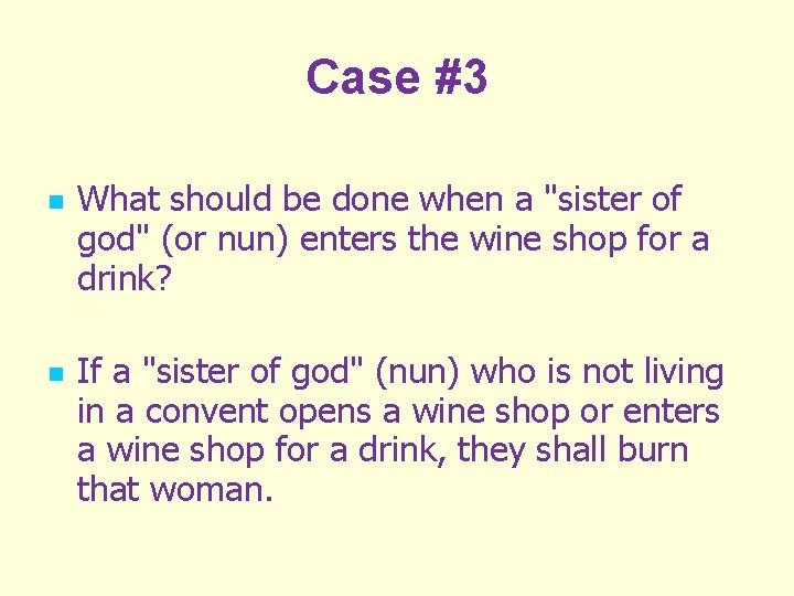 Case #3 n n What should be done when a "sister of god" (or