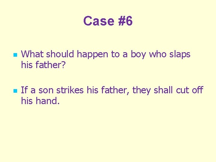 Case #6 n n What should happen to a boy who slaps his father?
