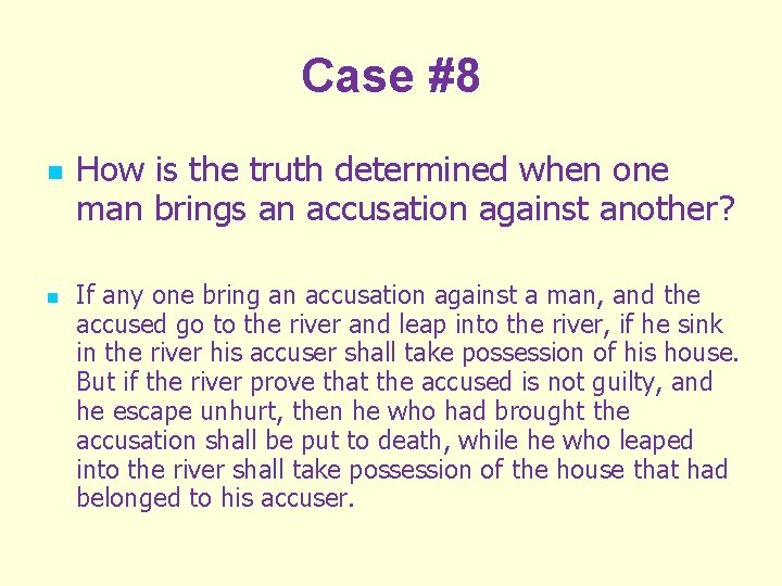 Case #8 n n How is the truth determined when one man brings an