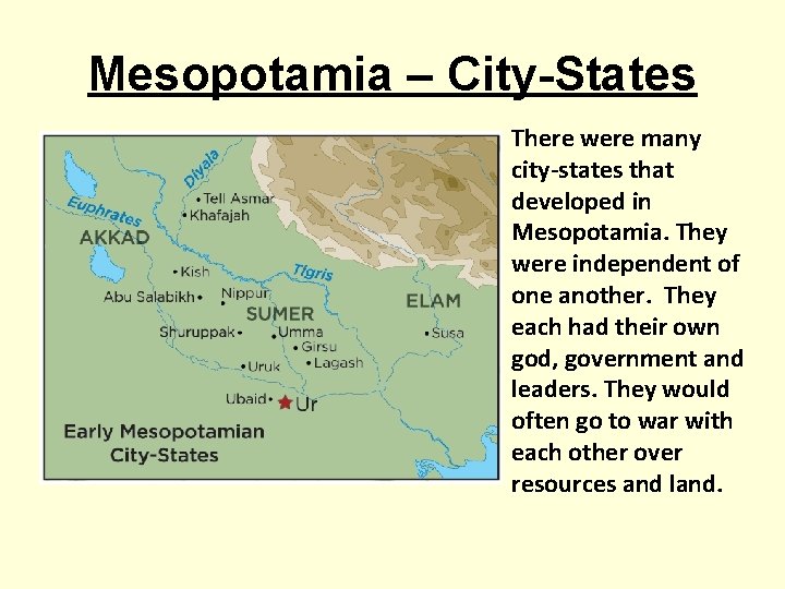Mesopotamia – City-States There were many city-states that developed in Mesopotamia. They were independent