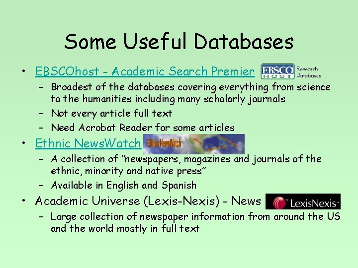 Some Useful Databases • EBSCOhost - Academic Search Premier – Broadest of the databases