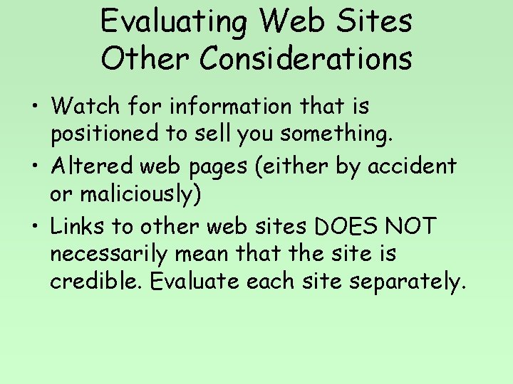 Evaluating Web Sites Other Considerations • Watch for information that is positioned to sell