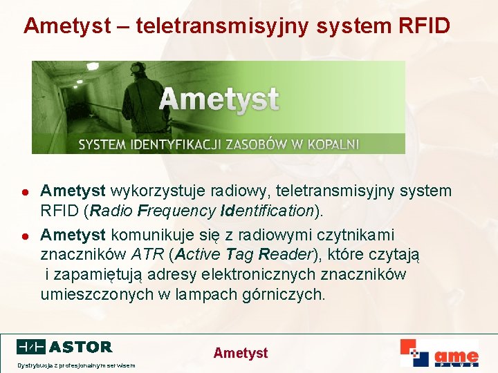 Ametyst – teletransmisyjny system RFID l l Ametyst wykorzystuje radiowy, teletransmisyjny system RFID (Radio
