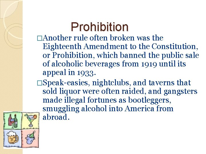 Prohibition �Another rule often broken was the Eighteenth Amendment to the Constitution, or Prohibition,