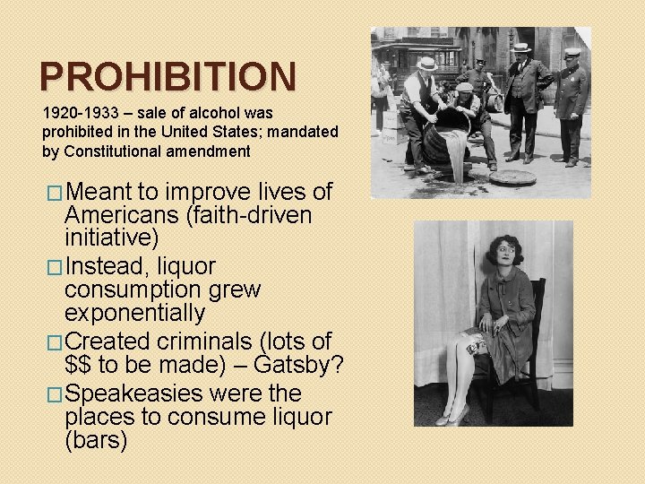 PROHIBITION 1920 -1933 – sale of alcohol was prohibited in the United States; mandated